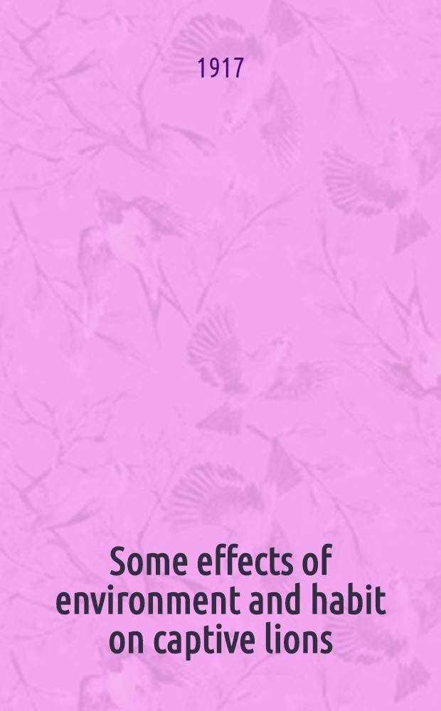 [Some effects of environment and habit on captive lions