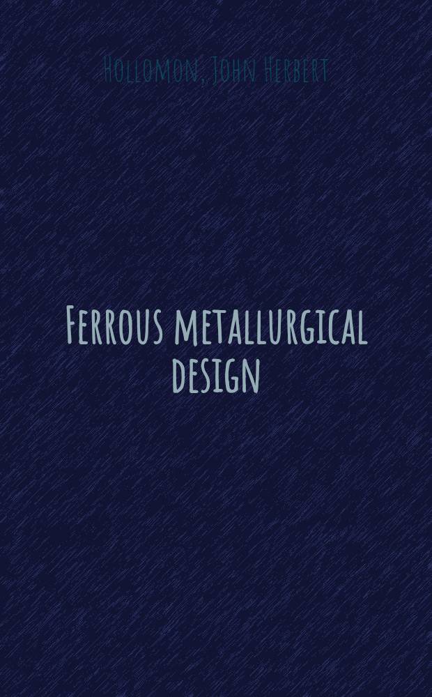 Ferrous metallurgical design : Design principles for fully hardened steel