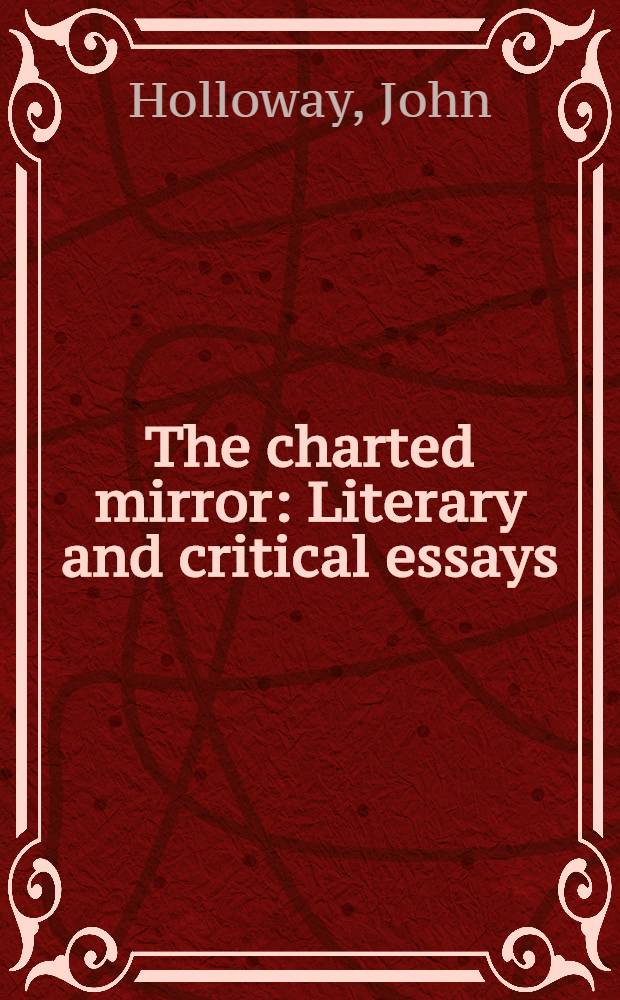 The charted mirror : Literary and critical essays