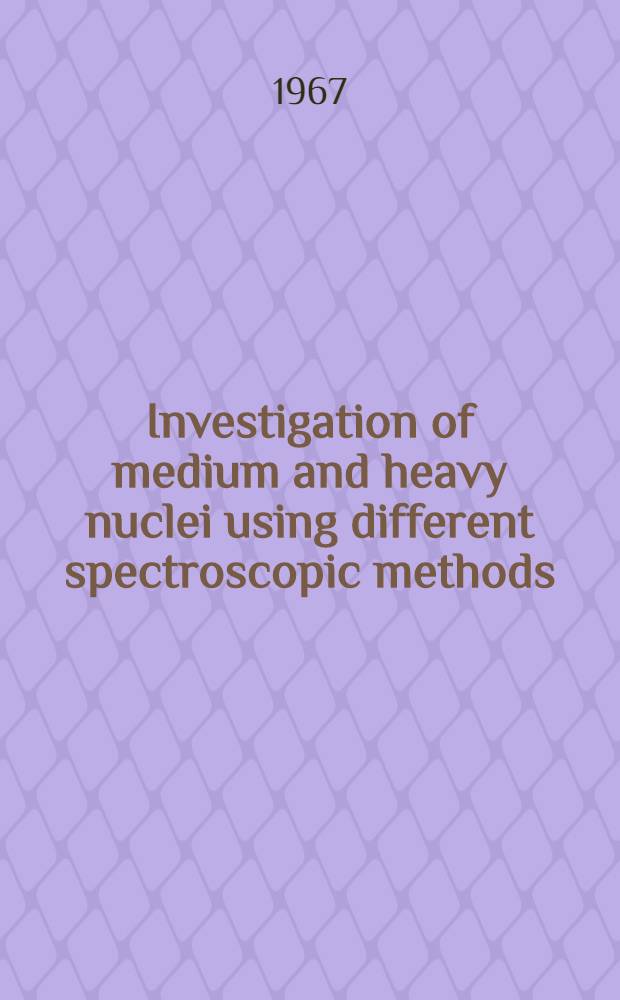 Investigation of medium and heavy nuclei using different spectroscopic methods : Akad. avhandl. som med tillst&aring;nd av Kungl. Tekniska h&ouml;gskolan ... framl&auml;gges ... : Summary