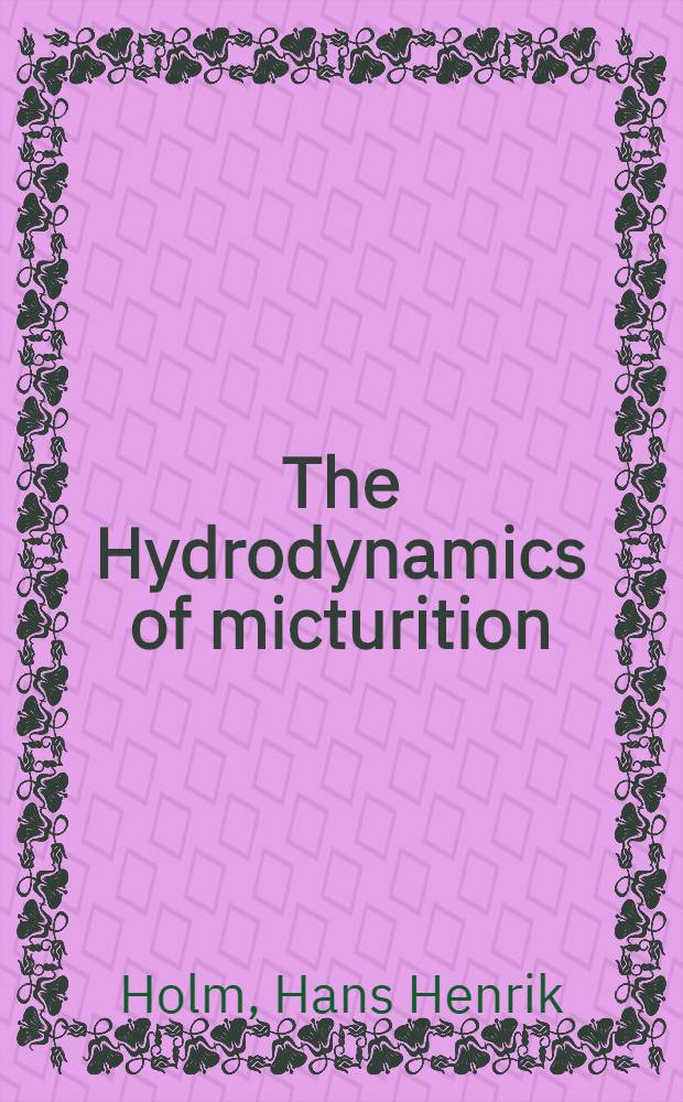 The Hydrodynamics of micturition : Examination by means of micro-manometer and uroflowmeter of the hydrodynamic conditions in normal subjects and in patients suffering from obstruction in the posterior part of the urethra