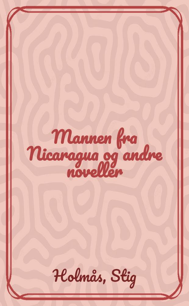 Mannen fra Nicaragua og andre noveller