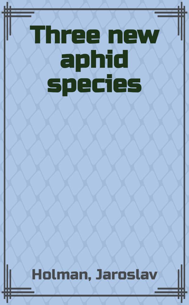 Three new aphid species (Homoptera, Aphididae) from Mongolia