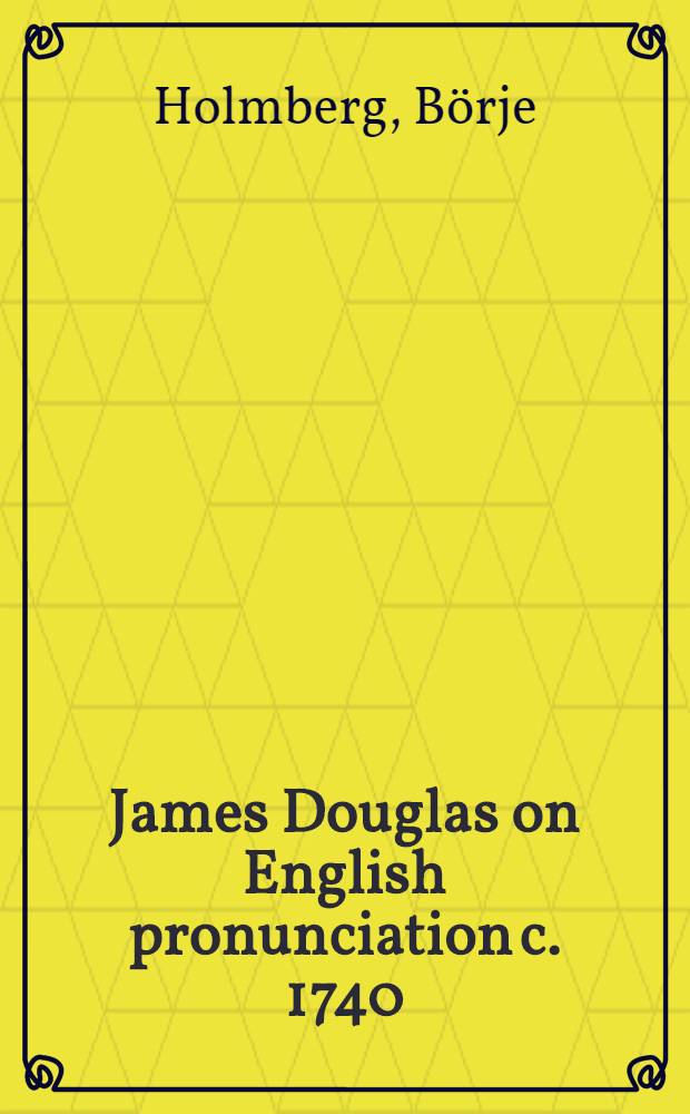James Douglas on English pronunciation c. 1740