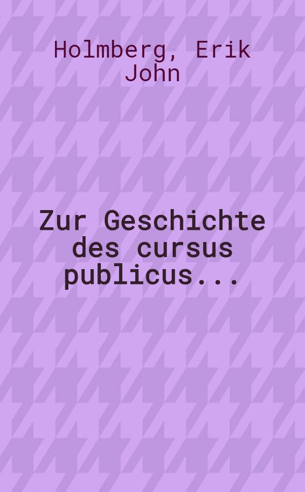 Zur Geschichte des cursus publicus ...