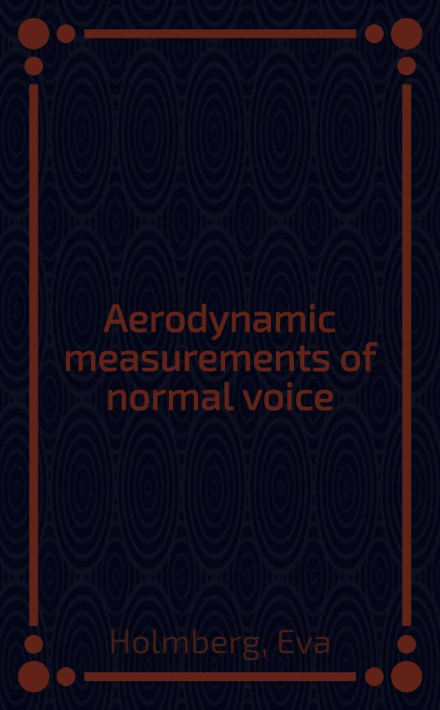 Aerodynamic measurements of normal voice : Dr. diss