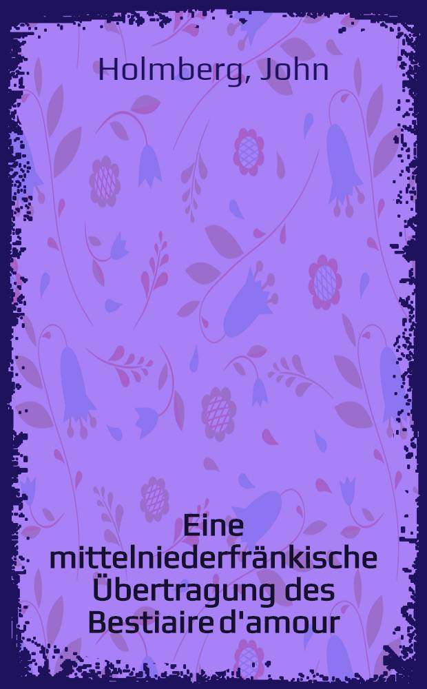 Eine mittelniederfränkische Übertragung des Bestiaire d'amour