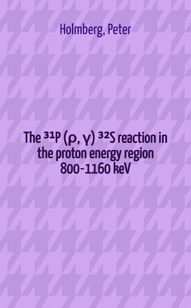 [The ³¹P (ρ, γ) ³²S reaction in the proton energy region 800-1160 keV