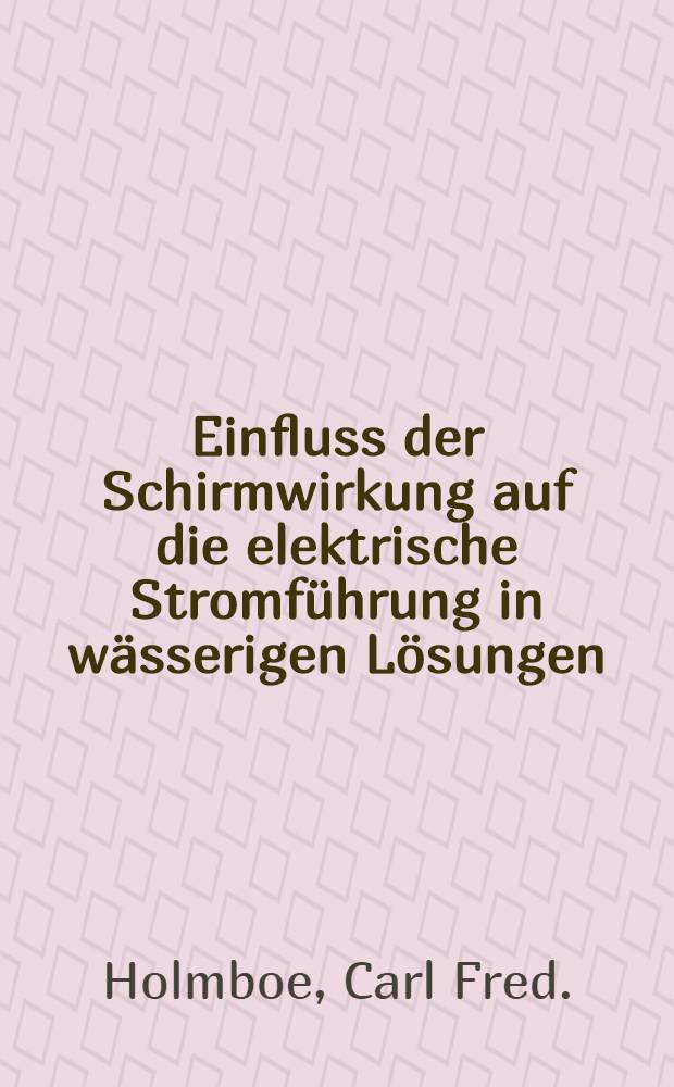 Einfluss der Schirmwirkung auf die elektrische Stromführung in wässerigen Lösungen