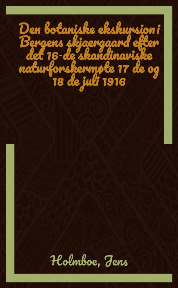 Den botaniske ekskursion i Bergens skjaergaard efter det 16-de skandinaviske naturforskermøte 17 de og 18 de juli 1916