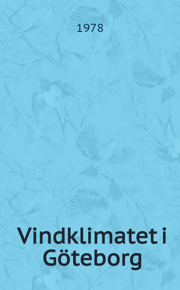 Vindklimatet i Göteborg = Wind climate in Göteborg