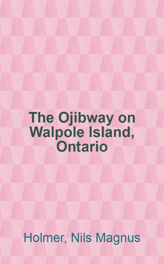 The Ojibway on Walpole Island, Ontario : (A linguistic study)