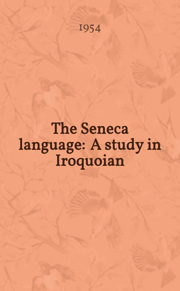 The Seneca language : A study in Iroquoian