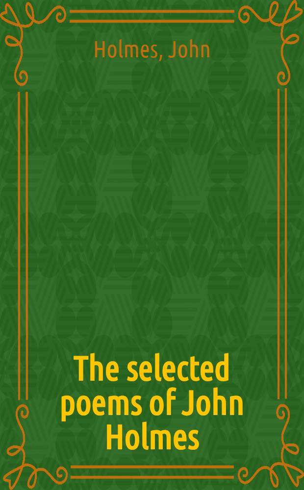The selected poems of John Holmes