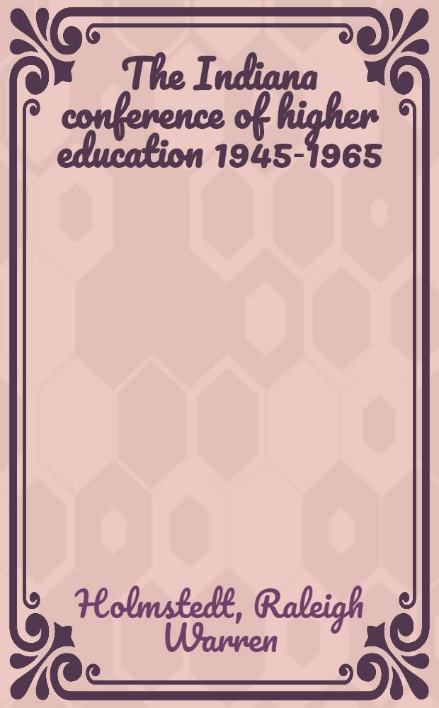 The Indiana conference of higher education 1945-1965