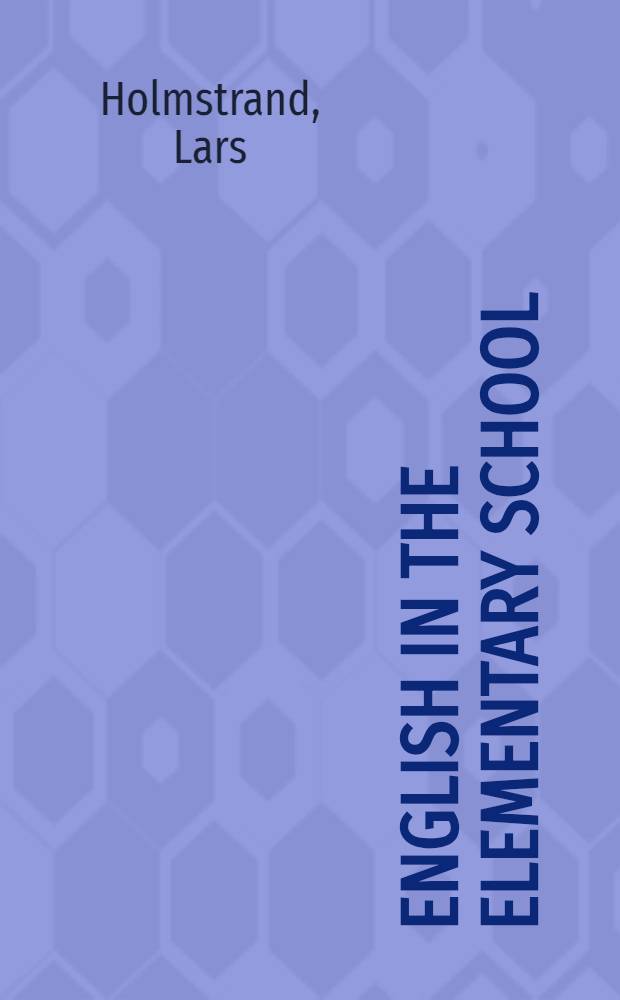 English in the elementary school : Theoretical a. empirical aspects of the early teaching of Engl. as a foreign lang