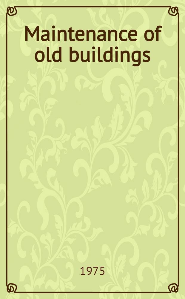 Maintenance of old buildings : Preservation from the technical and antiquarian standpoint