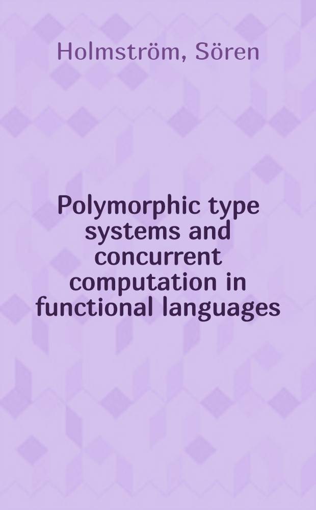 Polymorphic type systems and concurrent computation in functional languages : Akad. avh
