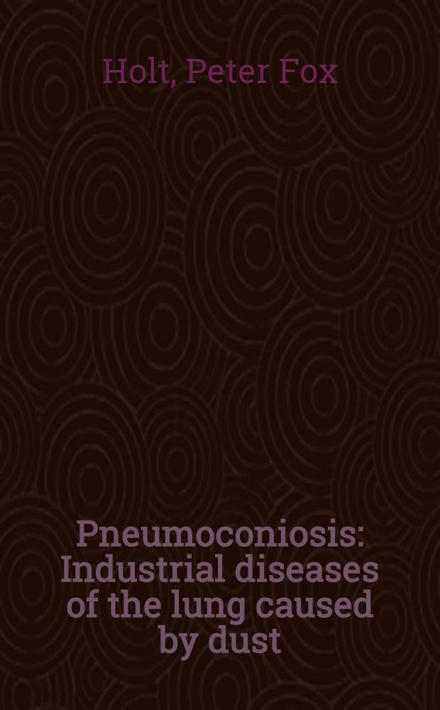 Pneumoconiosis : Industrial diseases of the lung caused by dust