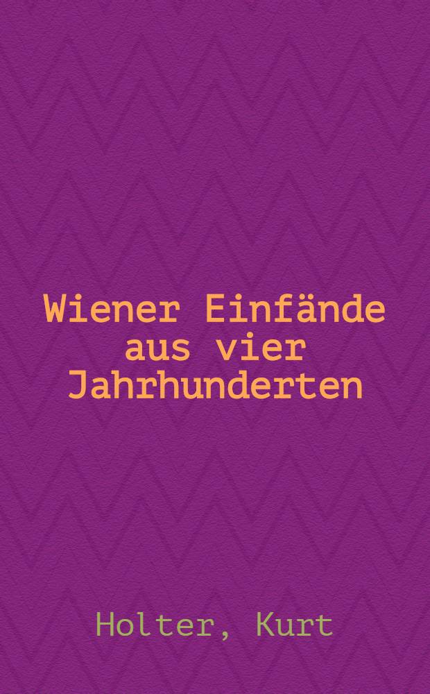 Wiener Einfände aus vier Jahrhunderten