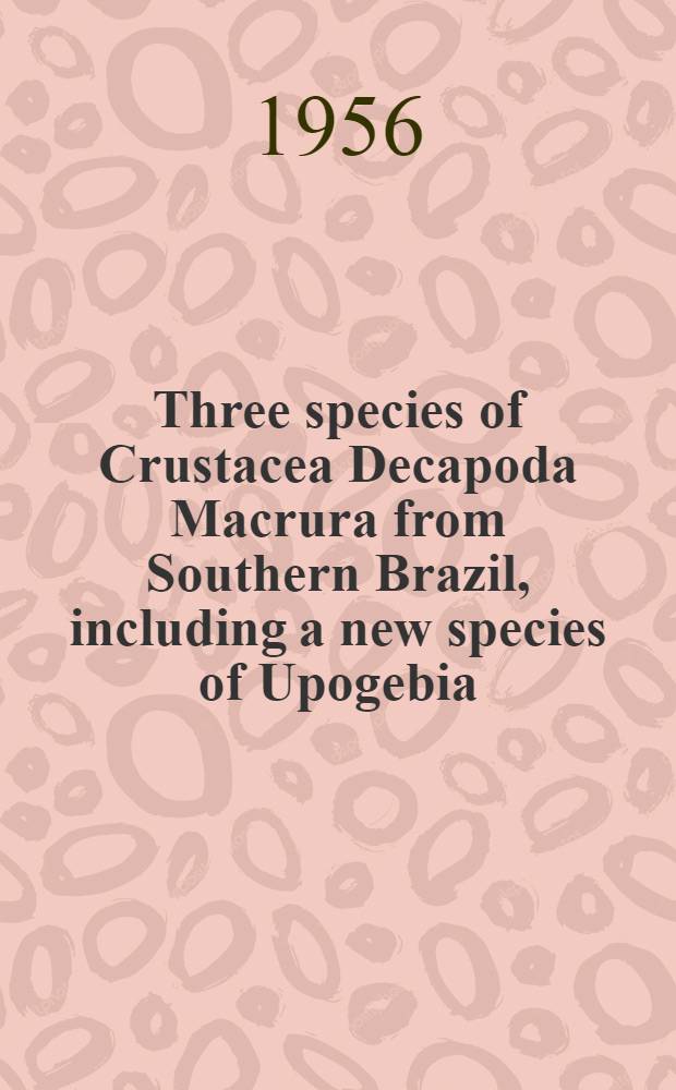 Three species of Crustacea Decapoda Macrura from Southern Brazil, including a new species of Upogebia