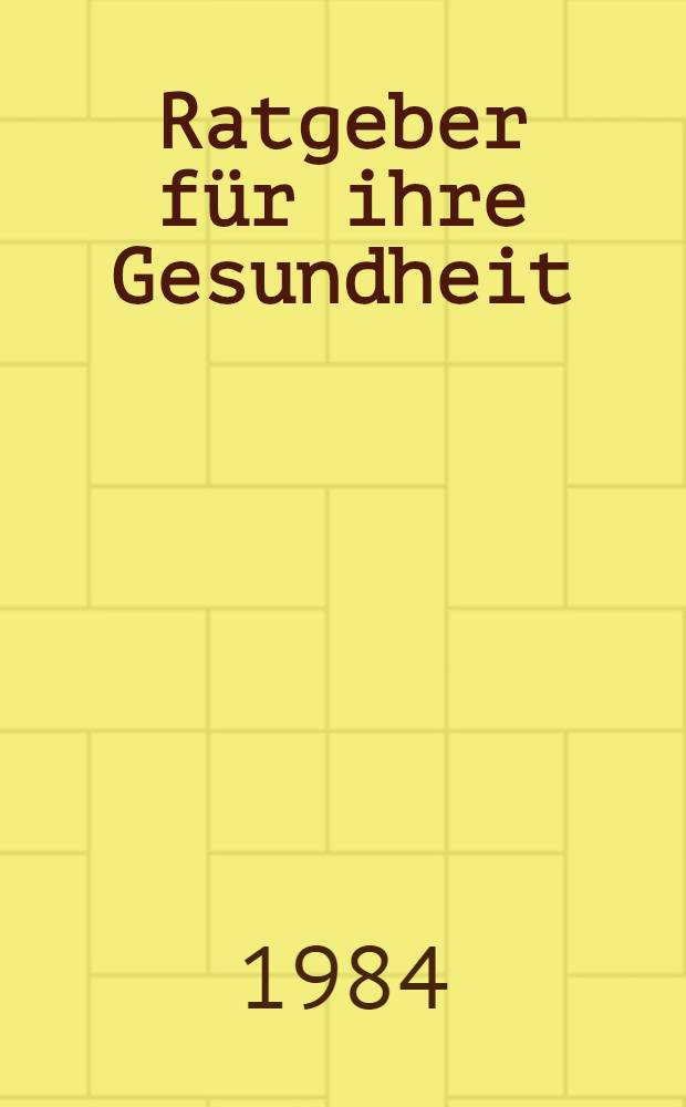 Ratgeber für ihre Gesundheit