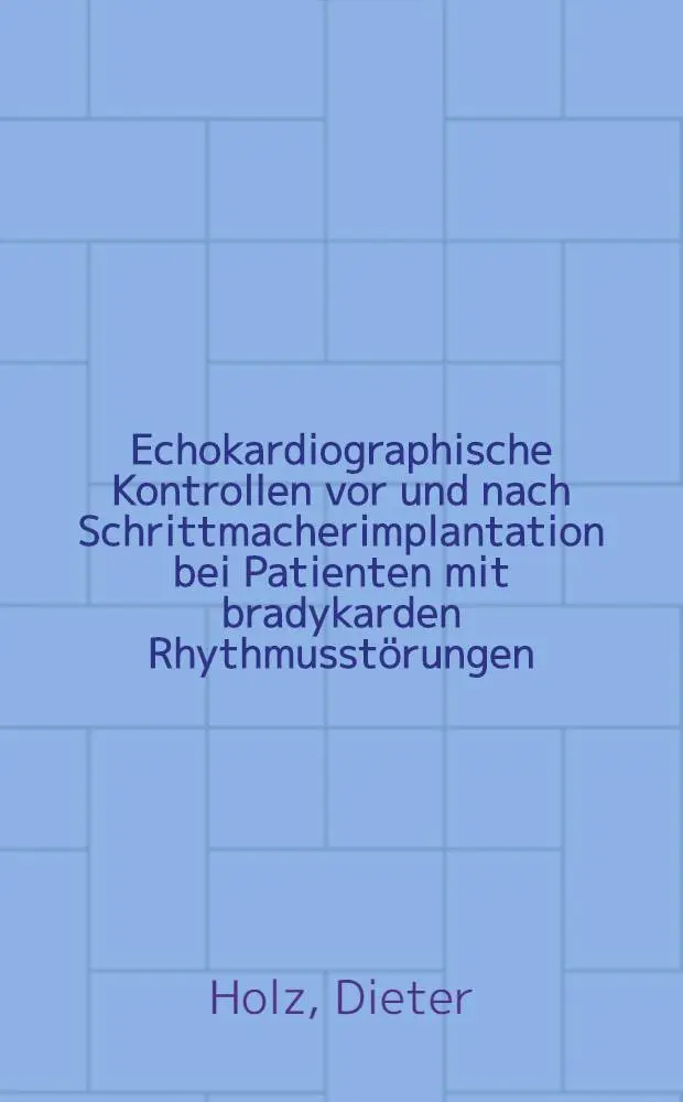 Echokardiographische Kontrollen vor und nach Schrittmacherimplantation bei Patienten mit bradykarden Rhythmusst&ouml;rungen : Inaug.-Diss