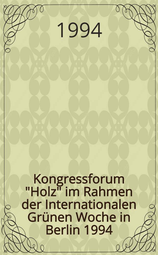 Kongressforum "Holz" im Rahmen der Internationalen Grünen Woche in Berlin 1994