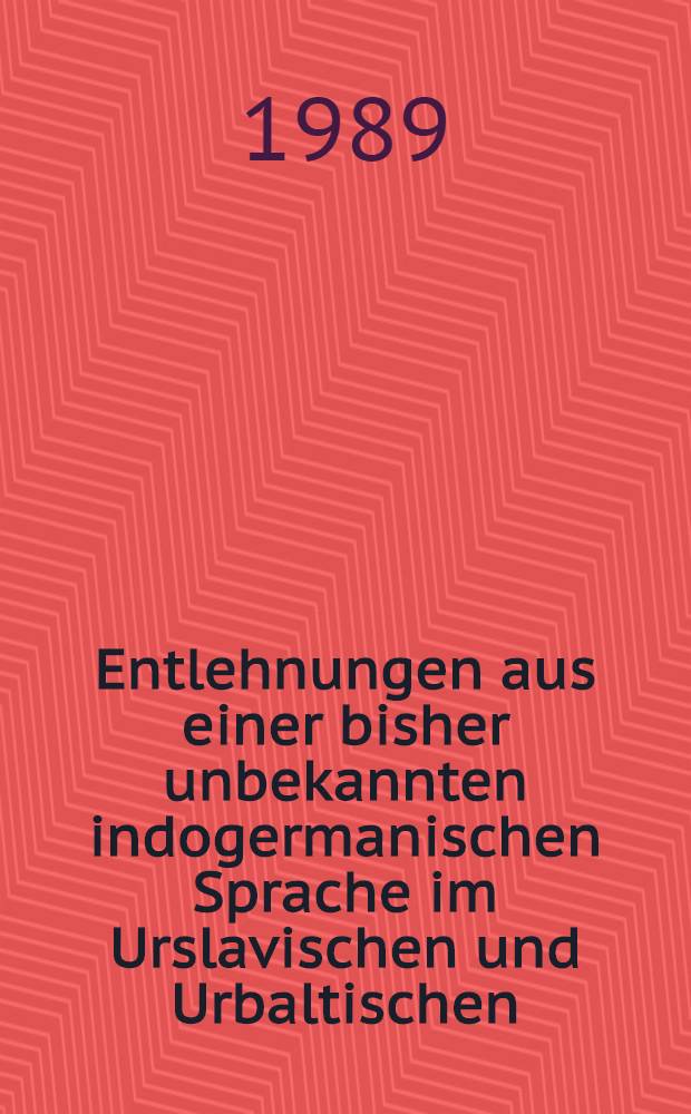 Entlehnungen aus einer bisher unbekannten indogermanischen Sprache im Urslavischen und Urbaltischen