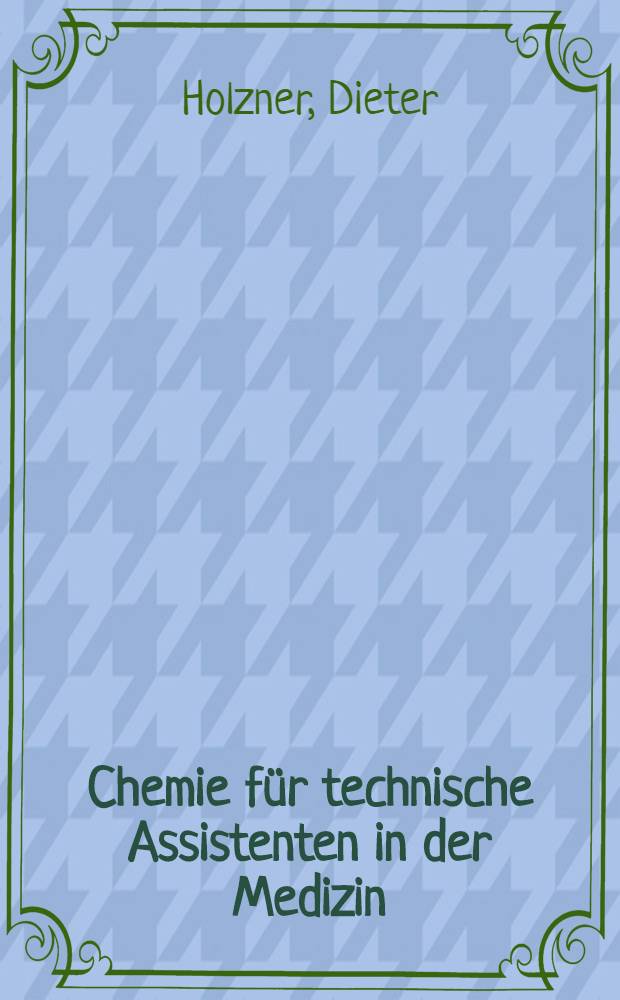 Chemie für technische Assistenten in der Medizin