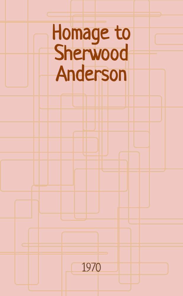 Homage to Sherwood Anderson (1876-1941)