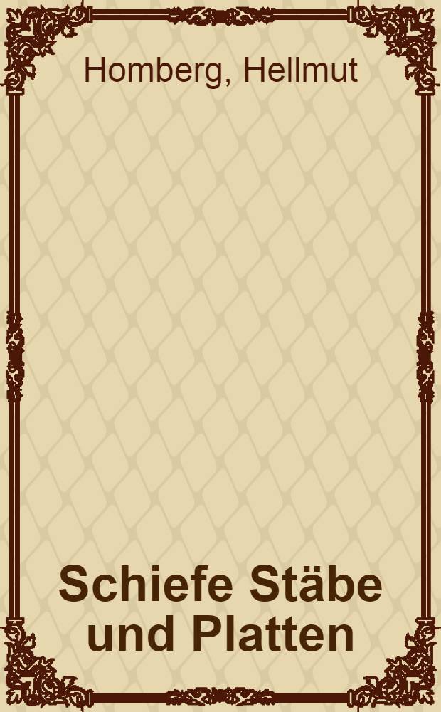Schiefe St&auml;be und Platten