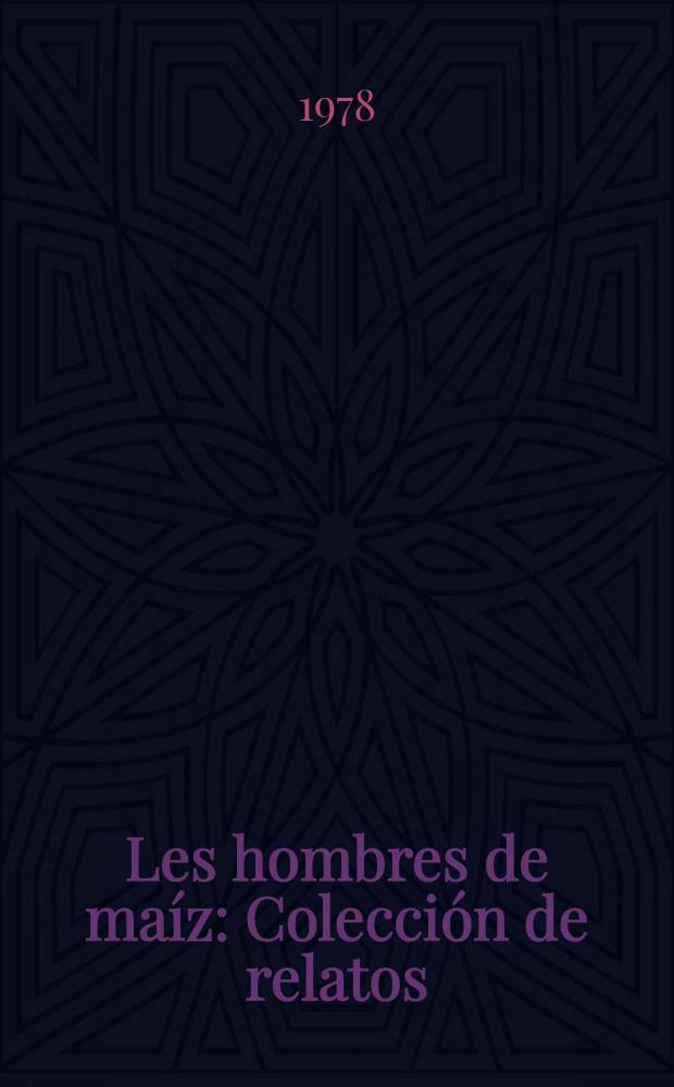 Les hombres de maíz : Colección de relatos