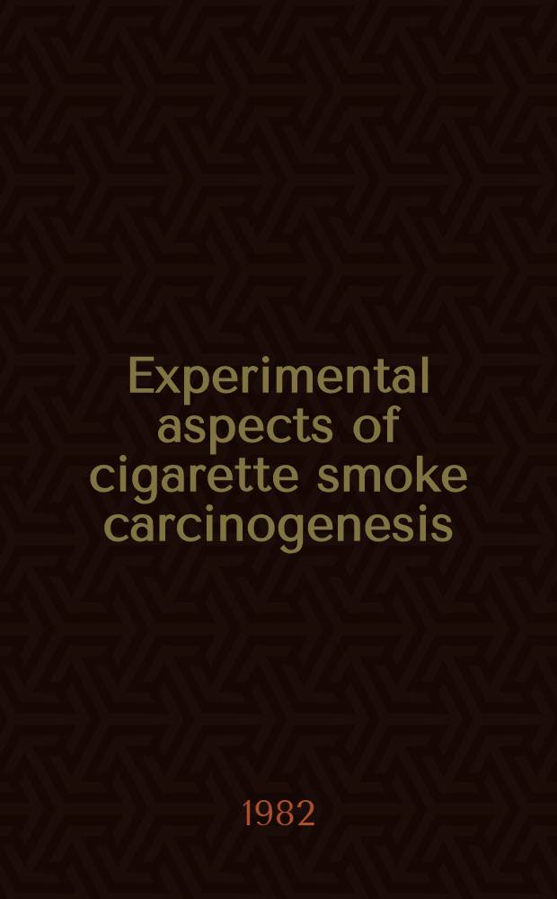 Experimental aspects of cigarette smoke carcinogenesis
