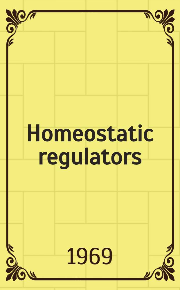 Homeostatic regulators : A Ciba found. symp. held jointly with the Wellcome trust