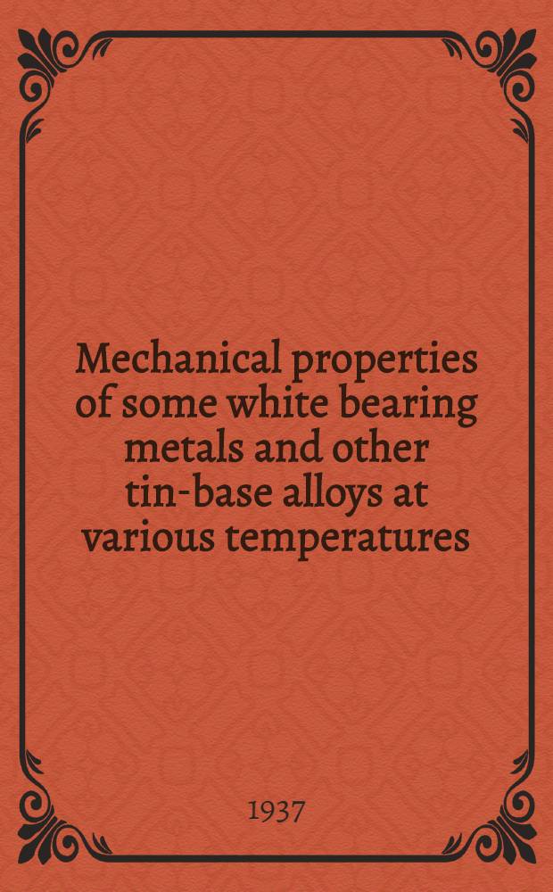 ... Mechanical properties of some white bearing metals and other tin-base alloys at various temperatures