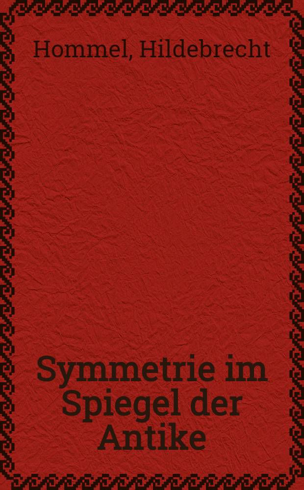 Symmetrie im Spiegel der Antike
