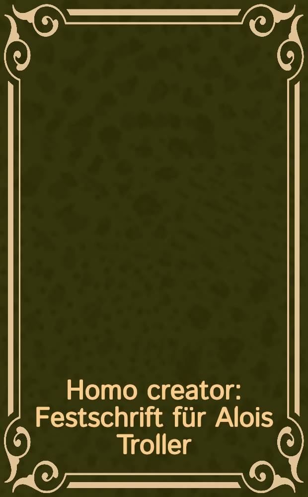 Homo creator : Festschrift für Alois Troller