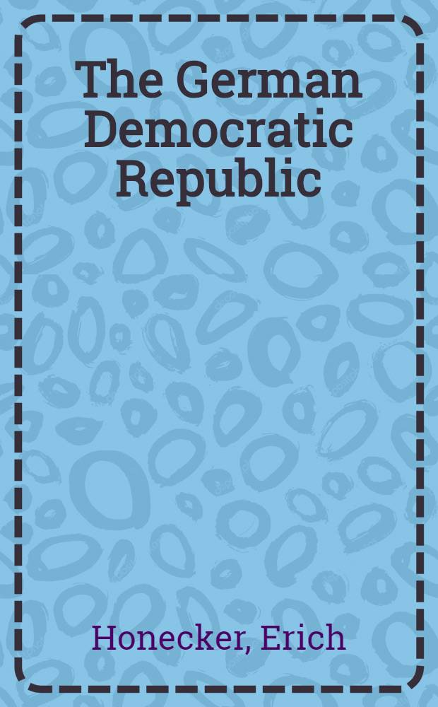 The German Democratic Republic : Pillar of peace a. socialism