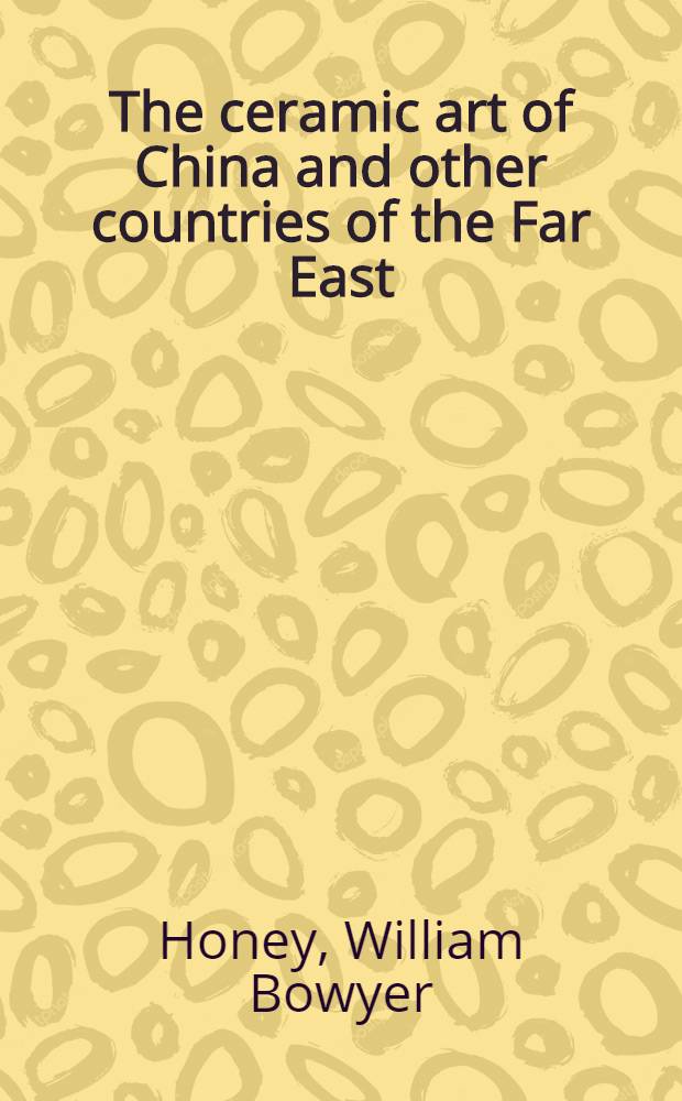 The ceramic art of China and other countries of the Far East