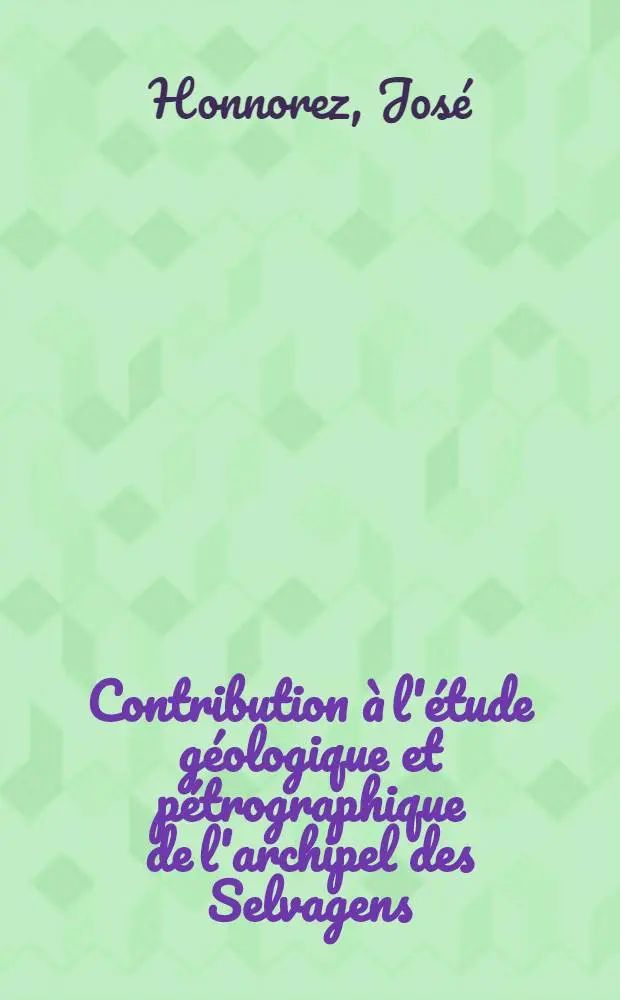 Contribution &agrave; l'&eacute;tude g&eacute;ologique et p&eacute;trographique de l'archipel des Selvagens