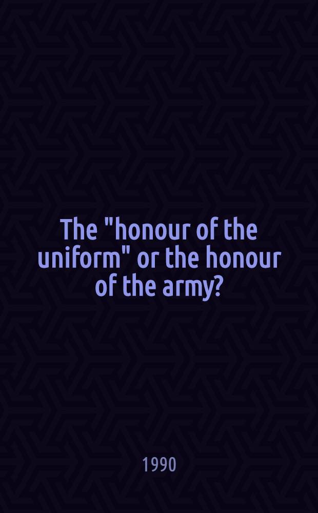 The "honour of the uniform" or the honour of the army? : Round-table discussion of the problem "Soc. a. the army: polit. culture of dialogue in the press"