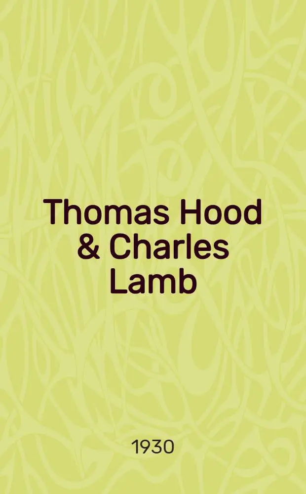 Thomas Hood & Charles Lamb : The story of a friendship, being the literary reminiscences of Thomas Hood