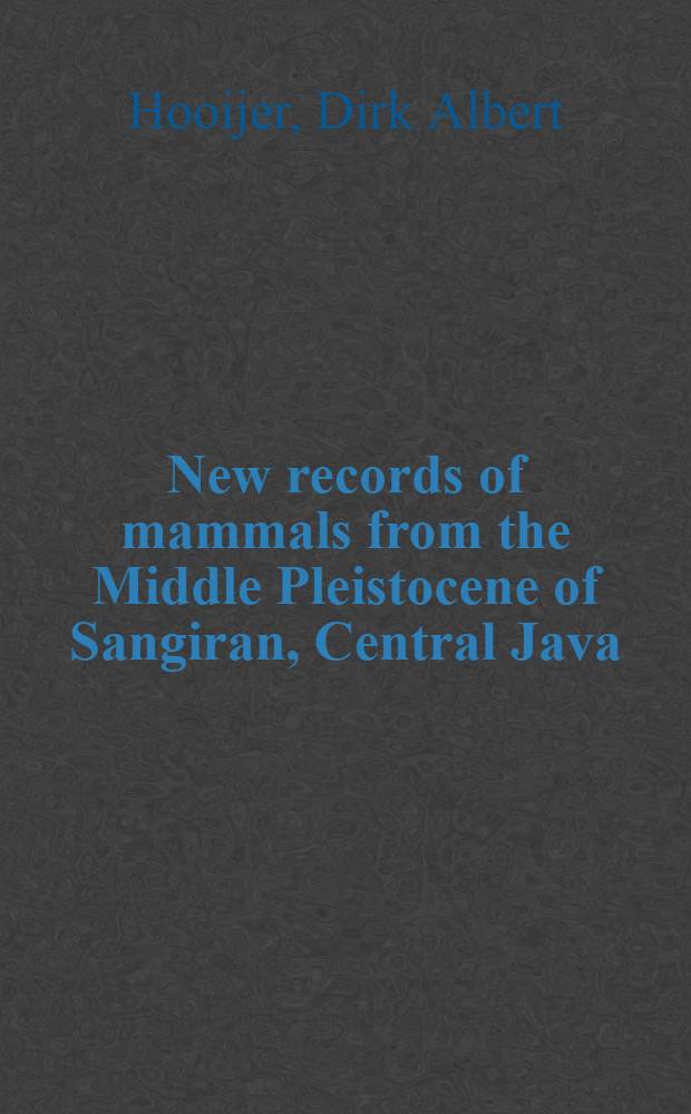 New records of mammals from the Middle Pleistocene of Sangiran, Central Java