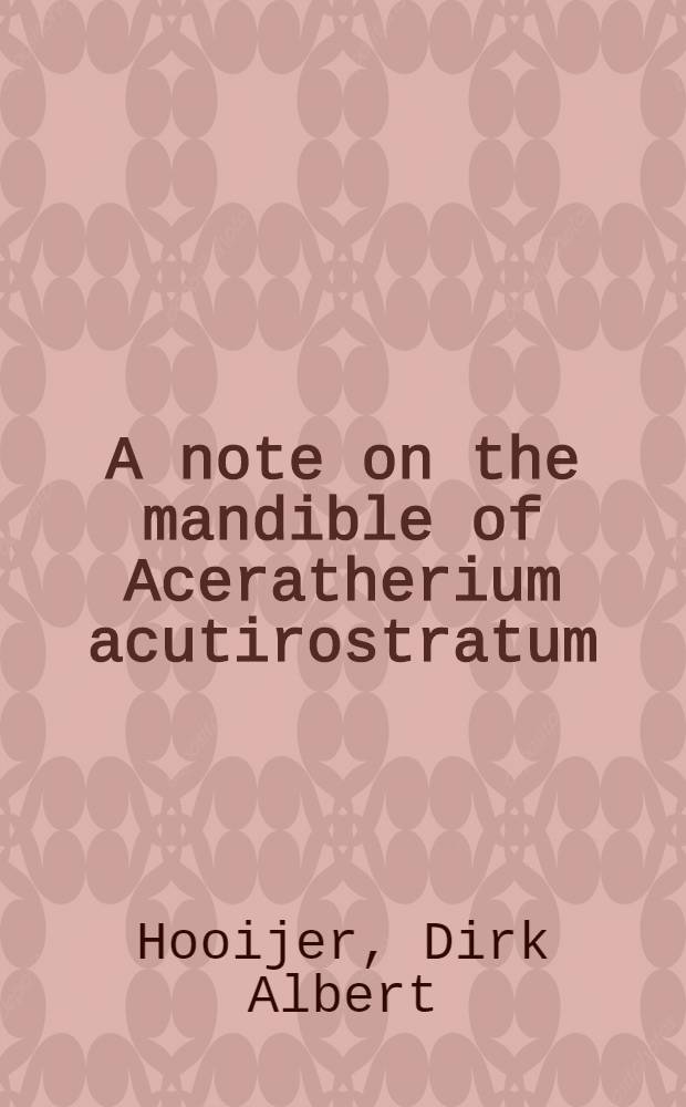 A note on the mandible of Aceratherium acutirostratum (Deraniyagala) from Moruaret Hill, Turkana district, Kenya
