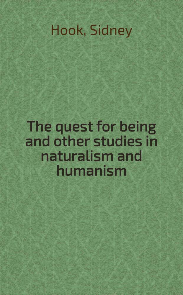The quest for being and other studies in naturalism and humanism