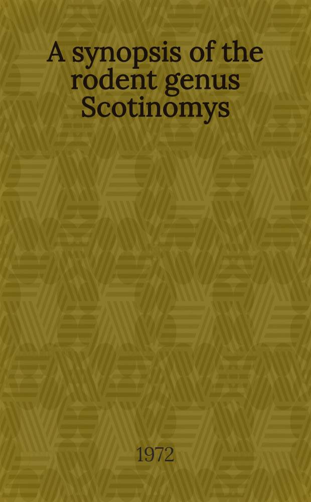 A synopsis of the rodent genus Scotinomys