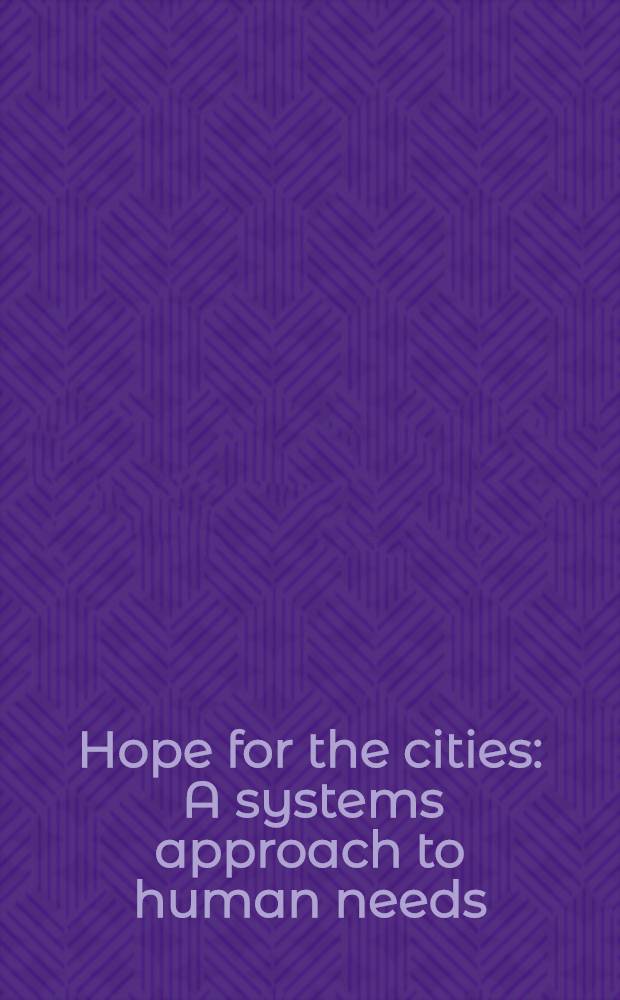 Hope for the cities : A systems approach to human needs