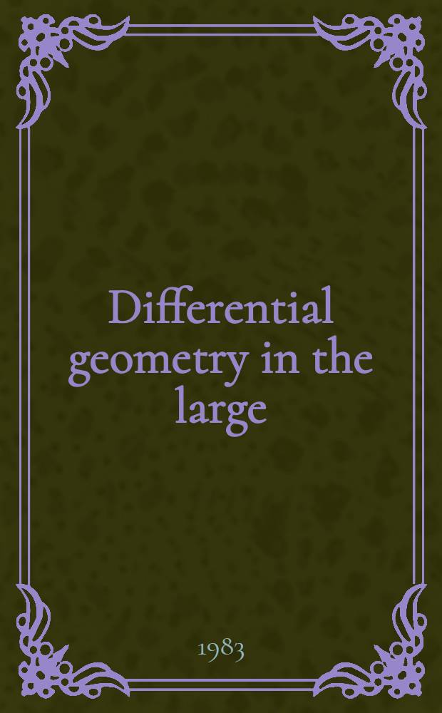 Differential geometry in the large : Seminar lectures New York univ. 1946 a. Stanford univ. 1956