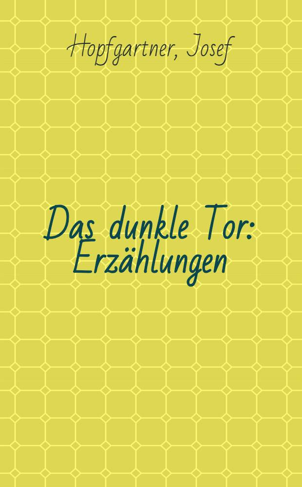 Das dunkle Tor : Erzählungen